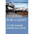 Requiem for a Giant: A.V. Roe Canada and the Avro Arrow - Paperback