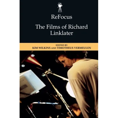 Refocus: The Films of Richard Linklater - Paperback