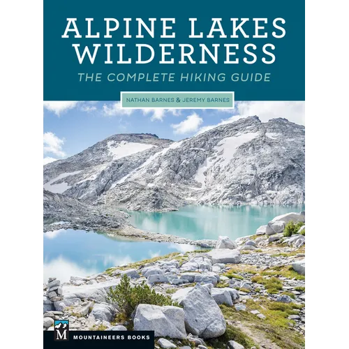 Alpine Lakes Wilderness: The Complete Hiking Guide - Paperback