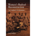 Women's Radical Reconstruction: The Freedmen's Aid Movement