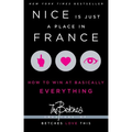 Nice Is Just a Place in France: How to Win at Basically Everything - Paperback