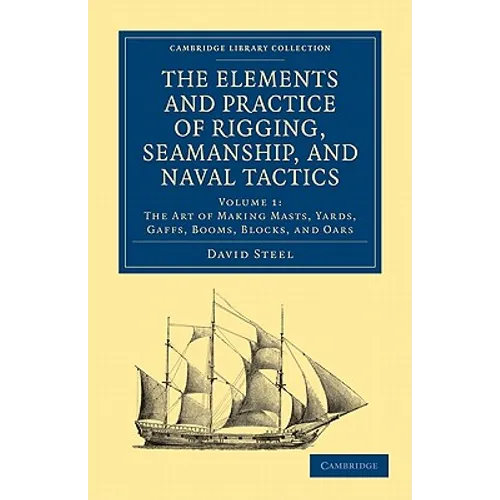 The Elements and Practice of Rigging, Seamanship, and Naval Tactics