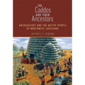The Caddos and Their Ancestors: Archaeology and the Native People of Northwest Louisiana