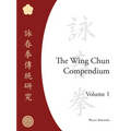 The Wing Chun Compendium, Volume One - Hardcover