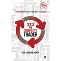 212° the Complete Trader: A Unique Comprehension to Add That "extra Degree" - Paperback