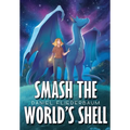 Smash the World's Shell - Hardcover