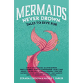 Mermaids Never Drown: Tales to Dive for - Hardcover