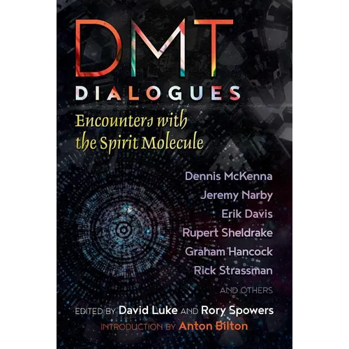 Dmt Dialogues: Encounters with the Spirit Molecule - Paperback