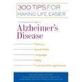 A Caregiver's Guide to Alzheimer's Disease: 300 Tips for Making Life Easier - Paperback
