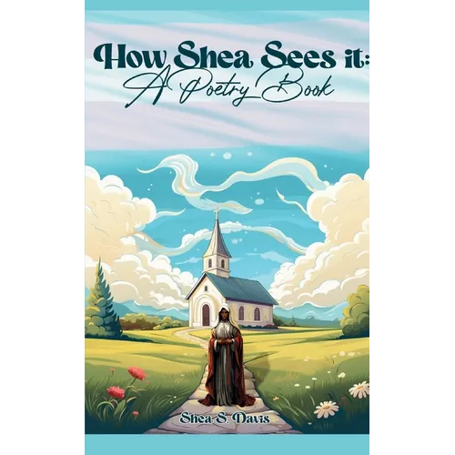 How Shea Sees It: A Poetry Book - Paperback
