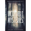 Incredible Mysteries Unsolved Disappearances Vol. 1 - Paperback