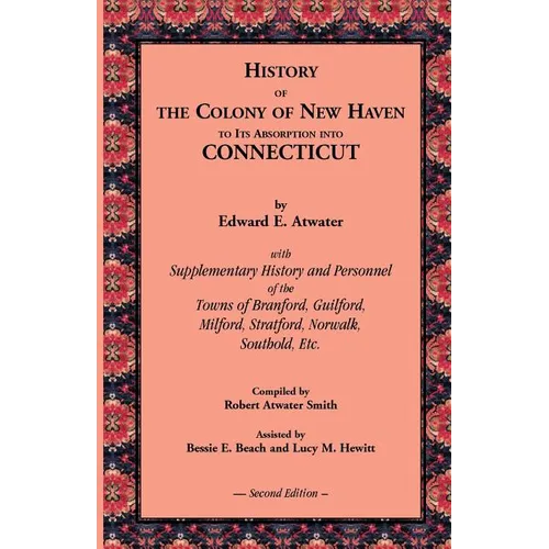 History of the Colony of New Haven to Its Absorption Into Connecticut, 2nd Edition