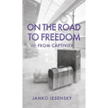 On the Road to Freedom: and From Captivity - Hardcover