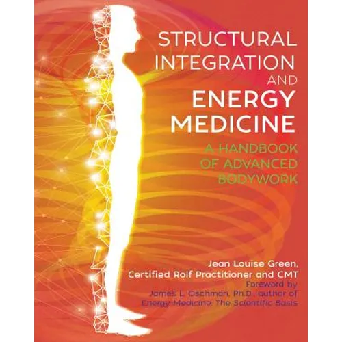 Structural Integration and Energy Medicine: A Handbook of Advanced Bodywork - Paperback
