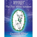 Spirit, the Tiny White Reindeer - Hardcover