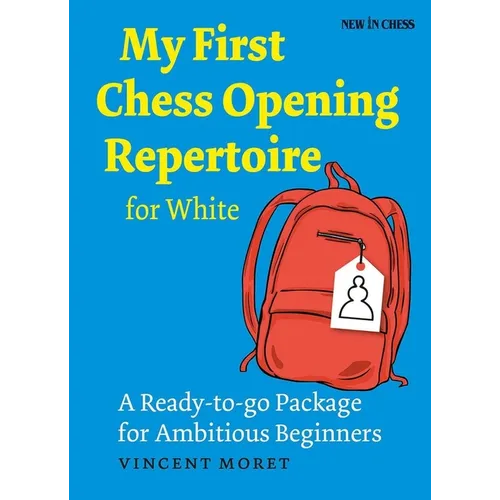 My First Chess Opening Repertoire for White: A Turn-Key Package for Ambitious Beginners - Paperback