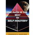The Path Is The Way To Self-Mastery - Paperback
