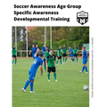 Soccer Awareness Age Group Specific Awareness Developmental Training - Paperback