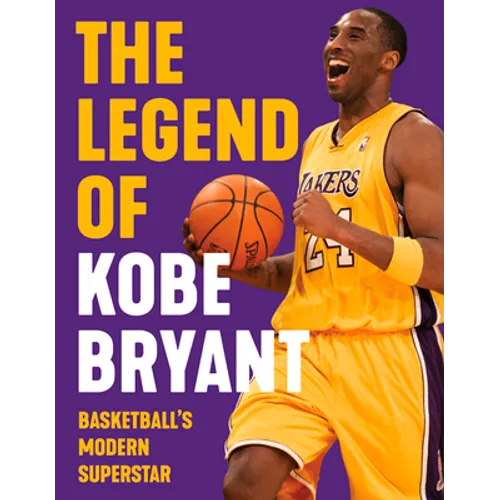 The Legend of Kobe Bryant: Basketball's Modern Superstar - Paperback
