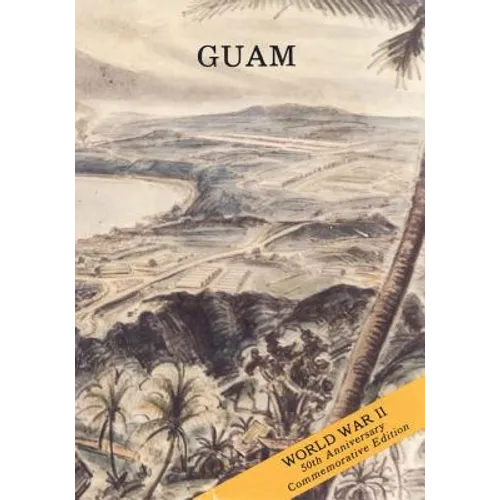 Guam: Operations of the 77th Division (21 July - 10 August 1944)