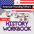 Grade 3 History Workbook: American Founding Fathers (History Books) - Paperback