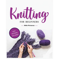 Beginner's Guide to Knitting: Easy-to-Follow Instructions, Tips, and Tricks to Master Knitting Quickly - Paperback