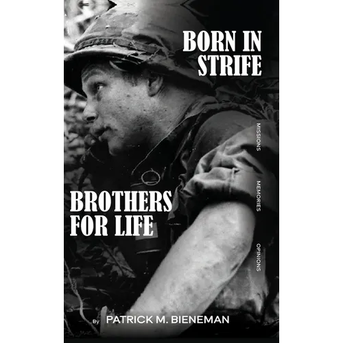 Born in Strife: Brothers for Life Born in the Jungles of Vietnam