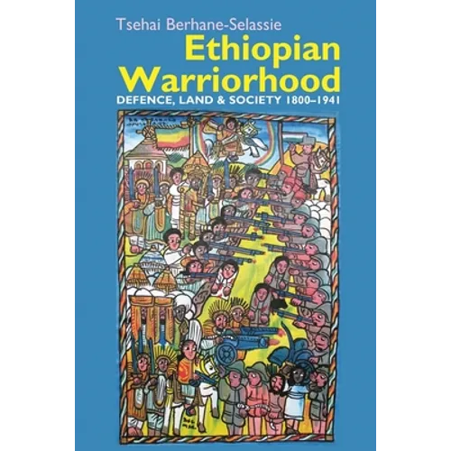 Ethiopian Warriorhood: Defence, Land and Society 1800-1941 - Paperback
