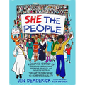 She the People: A Graphic History of Uprisings, Breakdowns, Setbacks, Revolts, and Enduring Hope on the Unfinished Road to Women's Equality - Paperback
