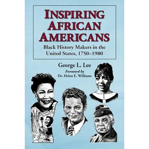 Inspiring African Americans: Black History Makers in the United States, 1750-1980