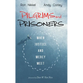 Pilgrims and Prisoners: When Justice and Mercy Meet - Paperback