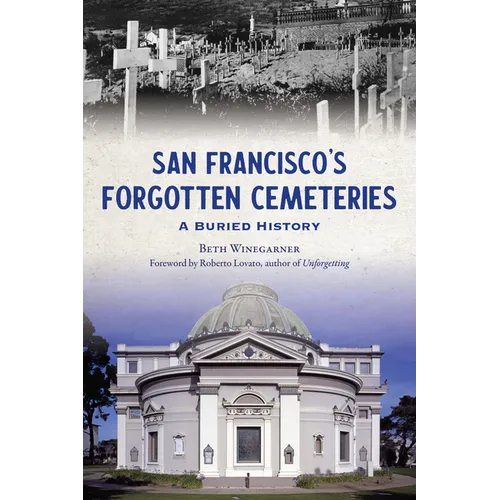 San Francisco's Forgotten Cemeteries: A Buried History - Paperback