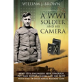 A World War I Soldier and His Camera: Army 19th Engineers Seen Through Pvt. Emil Rezek's Camera And His Duty With The 14-Inch Naval Railway Gun
