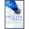 Decline & Fall: Europe's Slow Motion Suicide - Hardcover
