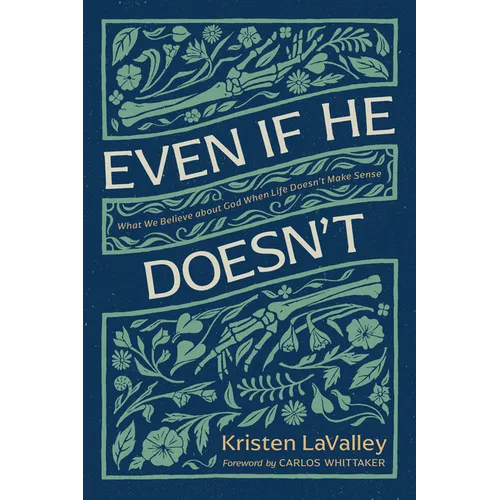 Even If He Doesn't: What We Believe about God When Life Doesn't Make Sense - Paperback