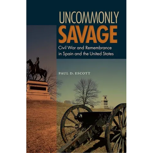 Uncommonly Savage: Civil War and Remembrance in Spain and the United States