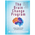 The Brain Change Program: 6 Steps to Renew Your Mind and Transform Your Life - Hardcover