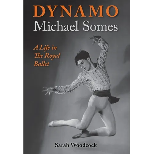 Dynamo, Michael Somes A Life in The Royal Ballet - Hardcover