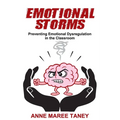 Emotional Storms: Preventing Emotional Dysregulation in the Classroom - Paperback