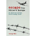 Escape from Hitler's Europe: An American Airman Behind Enemy Lines
