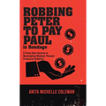 Robbing Peter to Pay Paul is Bondage: A Forty-Day Journey to Developing Wisdom Toward Financial Stability - Hardcover