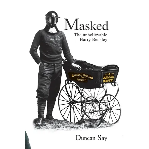 Masked: The unbelievable Harry Bensley - Paperback