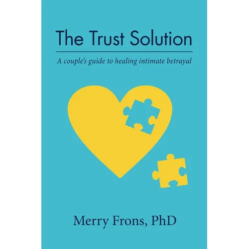 The Trust Solution: A couple's guide to healing intimate betrayal - Paperback