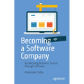 Becoming a Software Company: Accelerating Business Success Through Software - Paperback