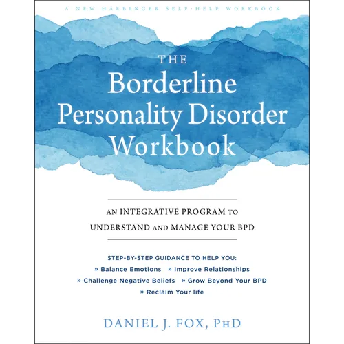 The Borderline Personality Disorder Workbook: An Integrative Program to Understand and Manage Your Bpd - Paperback