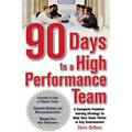 90 Days to a High-Performance Team: A Complete Problem-Solving Strategy to Help Your Team Thirve in Any Environment - Paperback