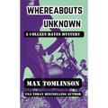 Whereabouts Unknown: A Colleen Hayes Mystery - Hardcover