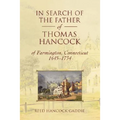 In Search of the Father of Thomas Hancock of Farmington, Connecticut, 1645-1734