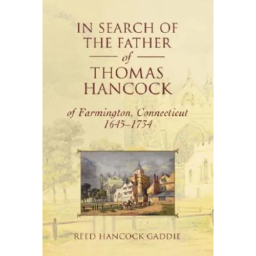 In Search of the Father of Thomas Hancock of Farmington, Connecticut, 1645-1734
