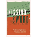 Kissing the Sword: A Prison Memoir - Paperback